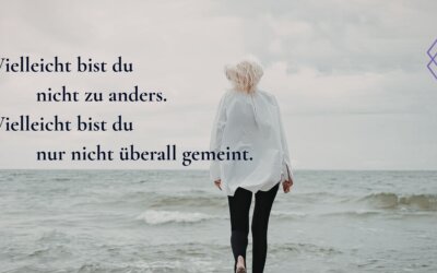 Vielleicht bist du nicht anders. Vielleicht bist du nur nicht überall gemeint.