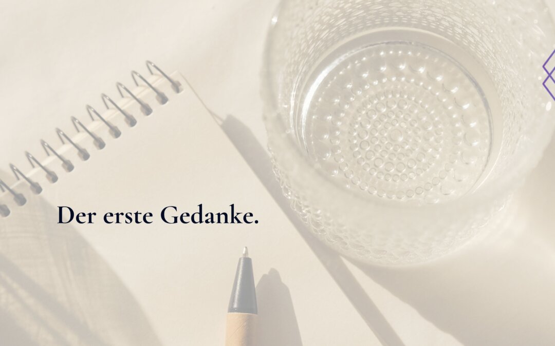 Der Gedanke, den du immer wieder löschst, ist oft der ehrlichste
